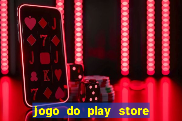 jogo do play store que ganha dinheiro de verdade